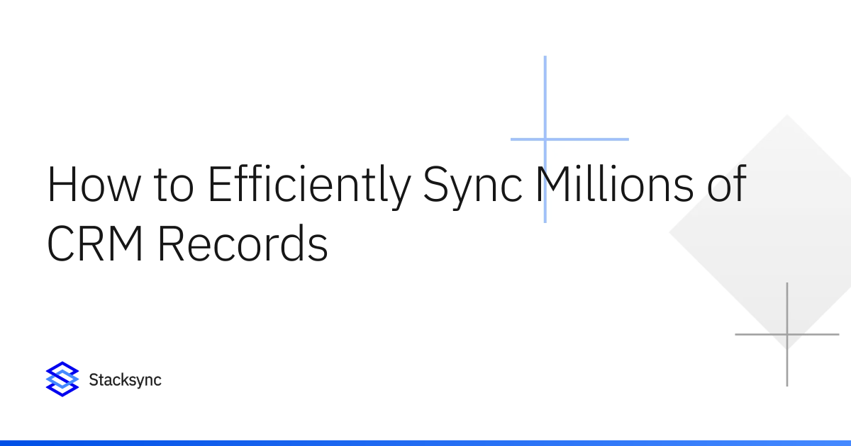 How to Efficiently Sync Millions of CRM Records | Stacksync