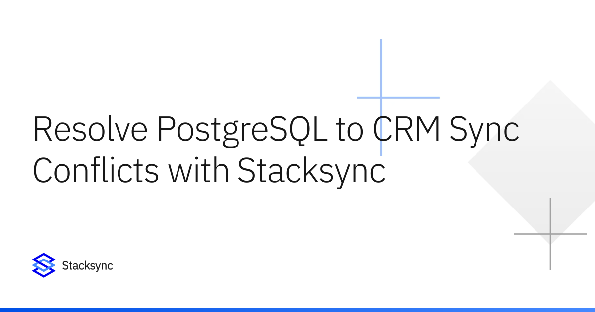 Resolve PostgreSQL to CRM Sync Conflicts with Stacksync