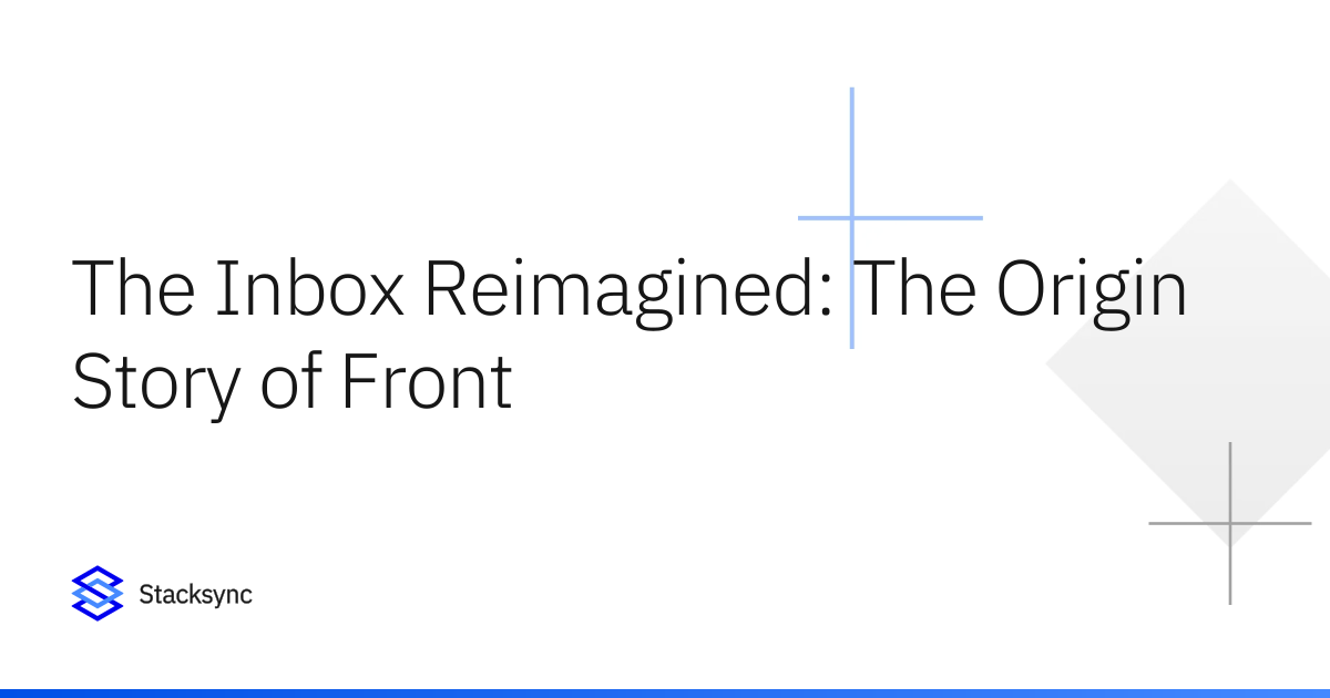 The Inbox Reimagined: The Origin Story of Front | Stacksync