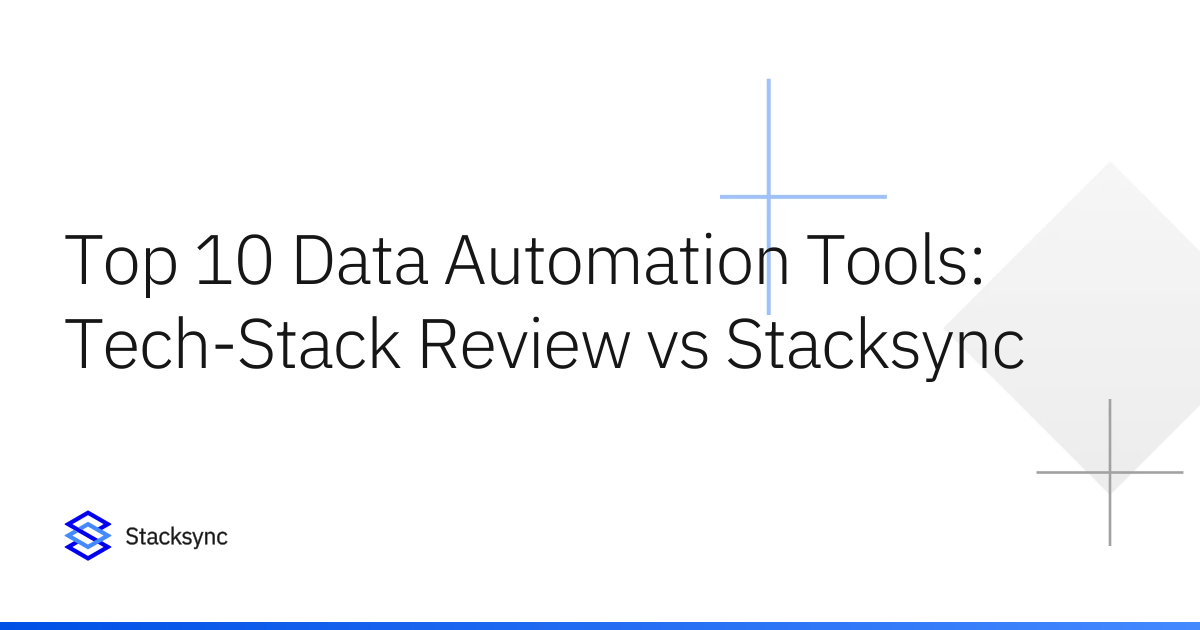 Top 10 Data Automation Tools: Tech-Stack Review vs Stacksync