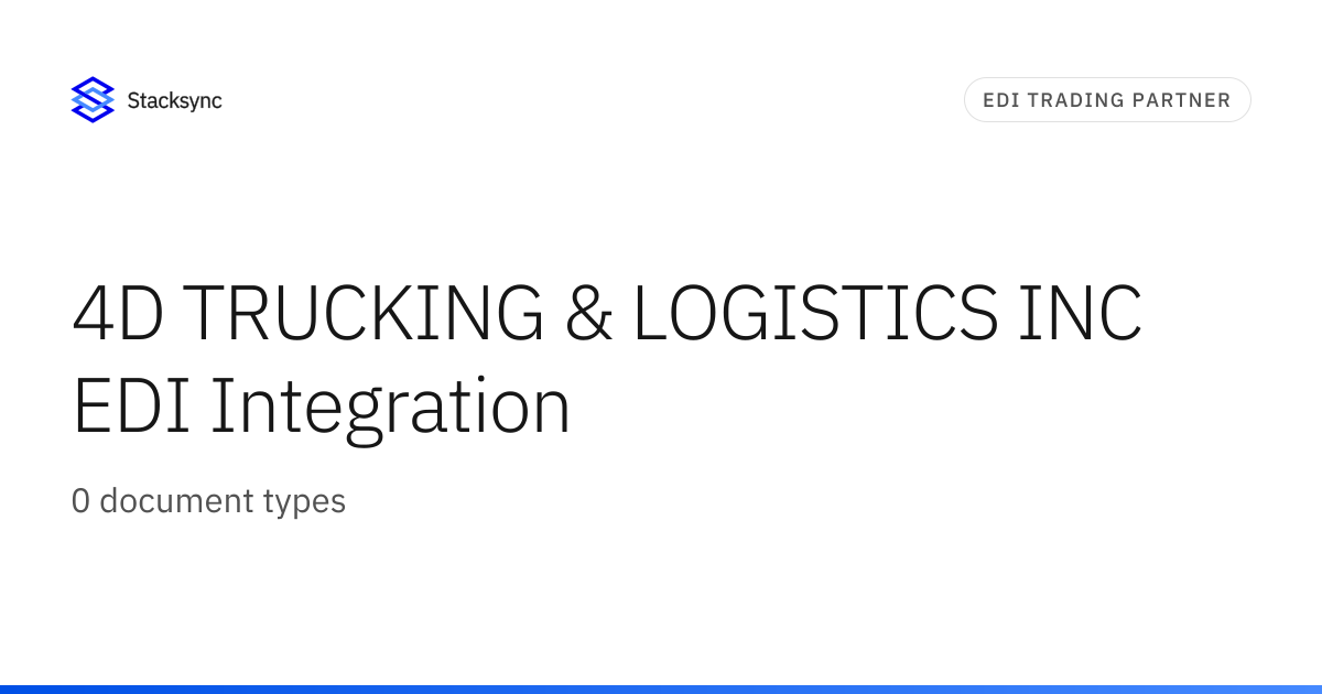 4D TRUCKING & LOGISTICS INC EDI Integration | Stacksync