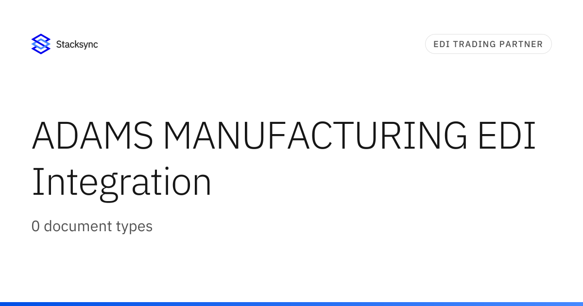 ADAMS MANUFACTURING EDI Integration | Stacksync
