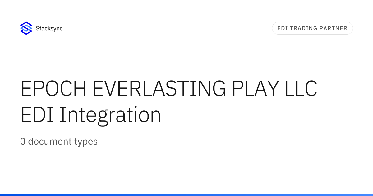 EPOCH EVERLASTING PLAY LLC EDI Integration | Stacksync
