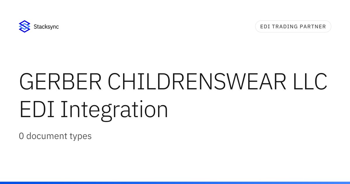 GERBER CHILDRENSWEAR LLC EDI Integration | Stacksync