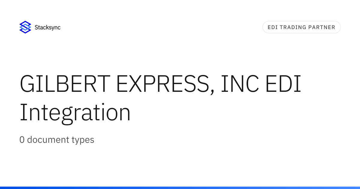 GILBERT EXPRESS, INC EDI Integration | Stacksync
