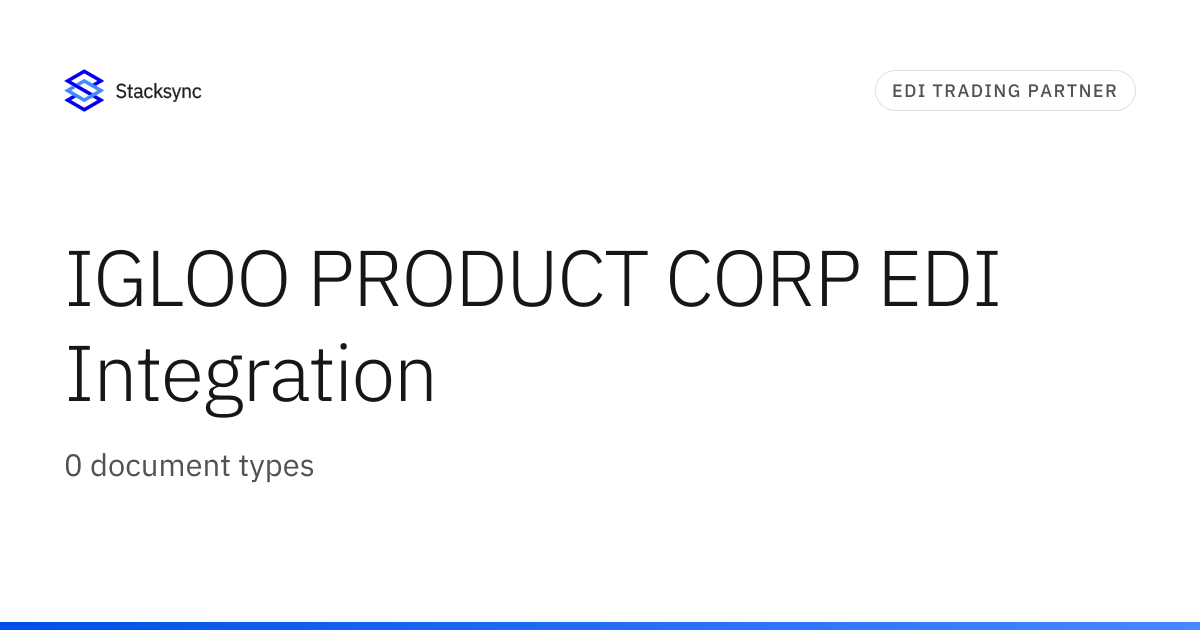 IGLOO PRODUCT CORP EDI Integration | Stacksync