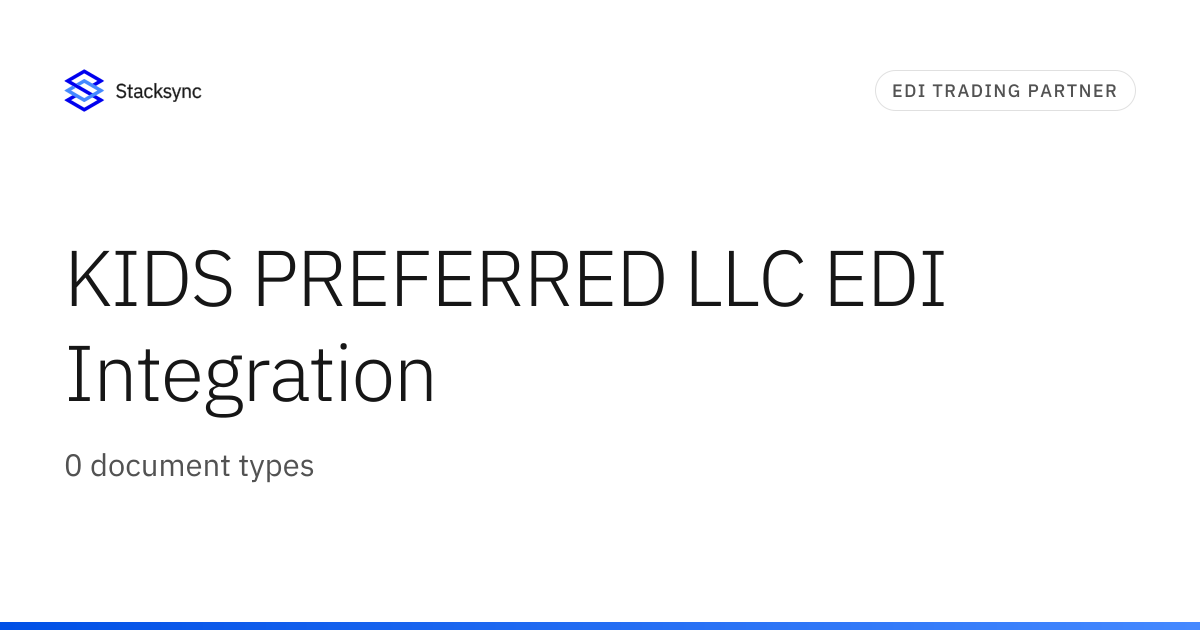 KIDS PREFERRED LLC EDI Integration | Stacksync