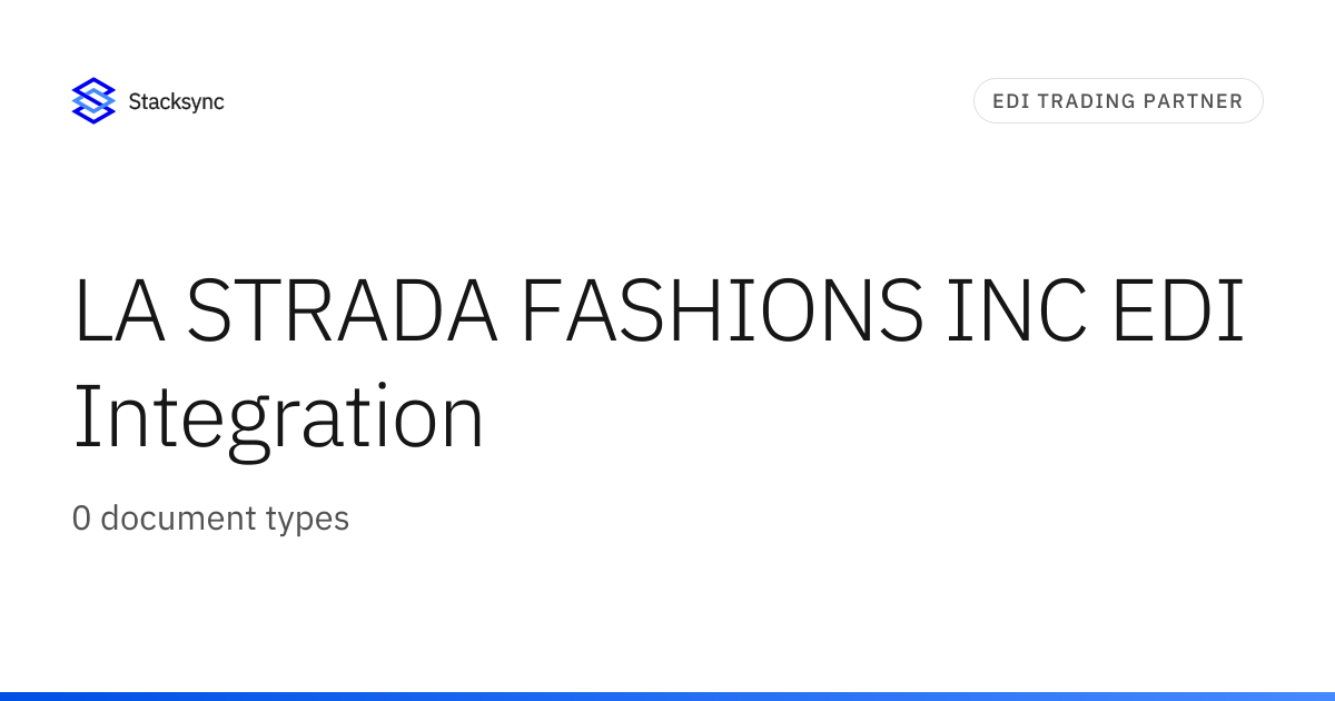 LA STRADA FASHIONS INC EDI Integration | Stacksync