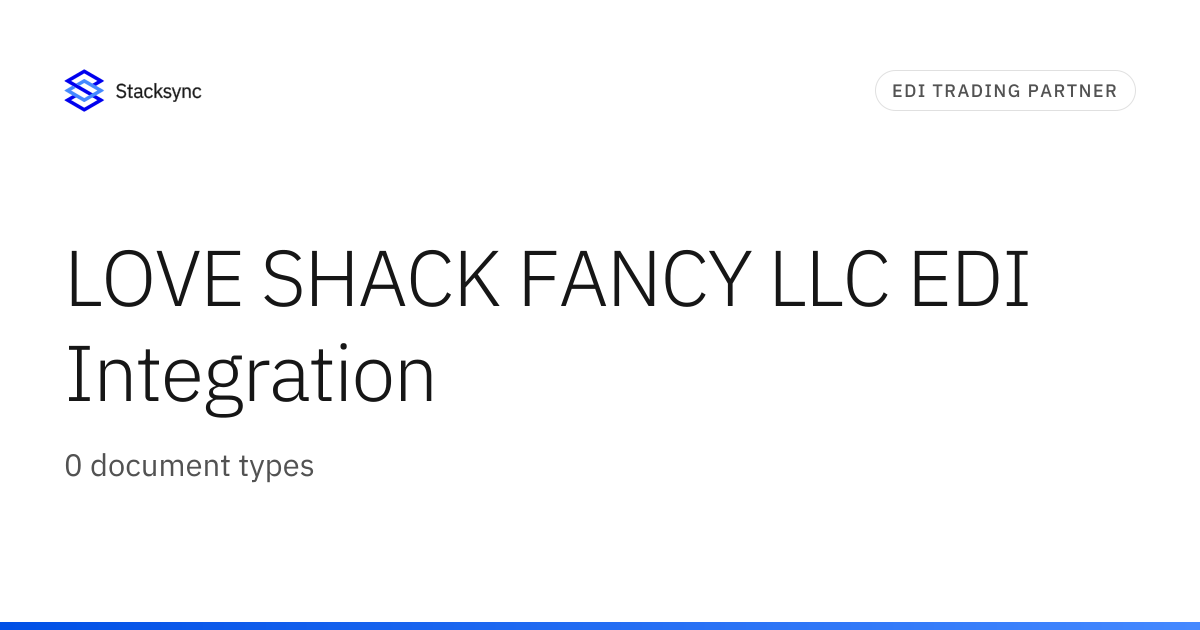 LOVE SHACK FANCY LLC EDI Integration | Stacksync