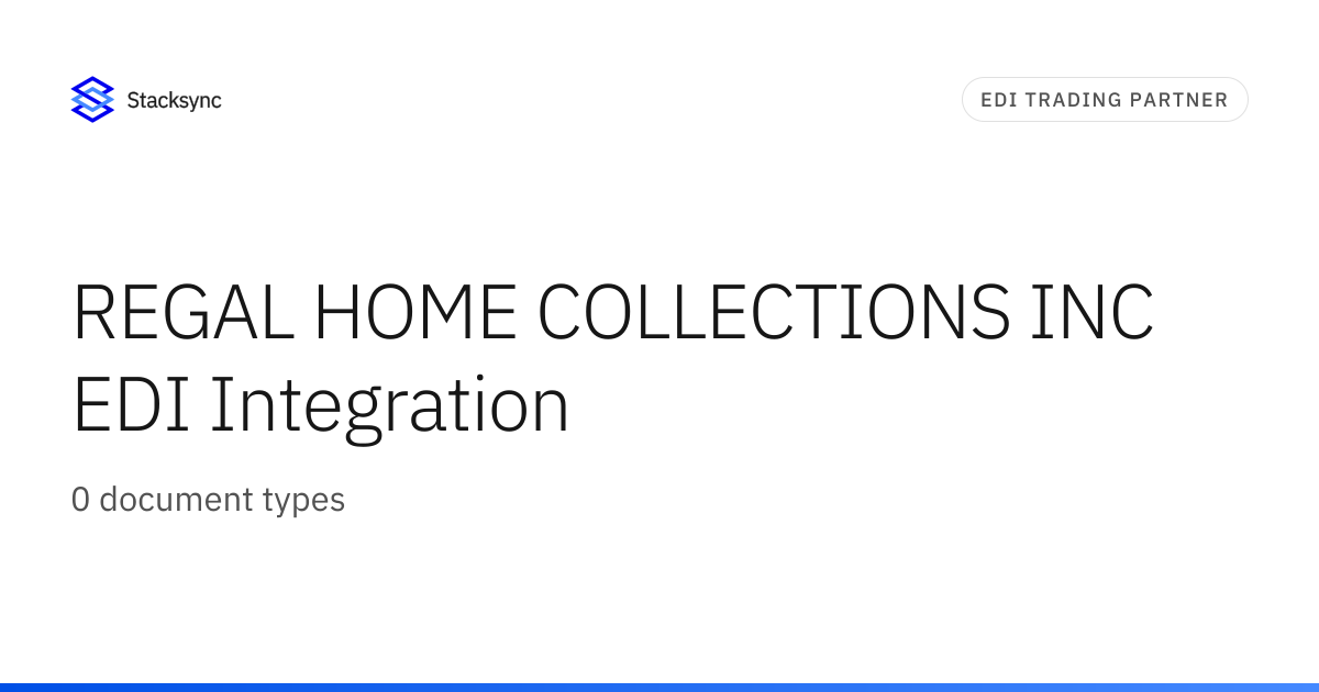 REGAL HOME COLLECTIONS INC EDI Integration | Stacksync