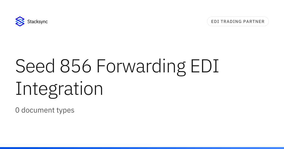Seed 856 Forwarding EDI Integration | Stacksync