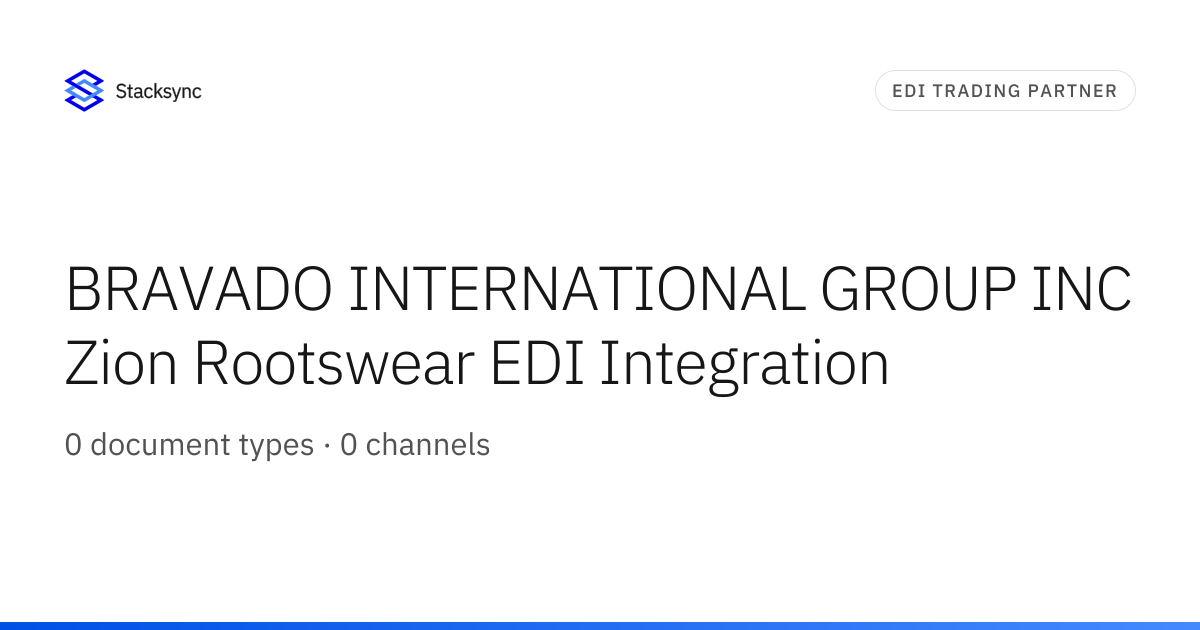BRAVADO INTERNATIONAL GROUP INC Zion Rootswear EDI | Stacksync