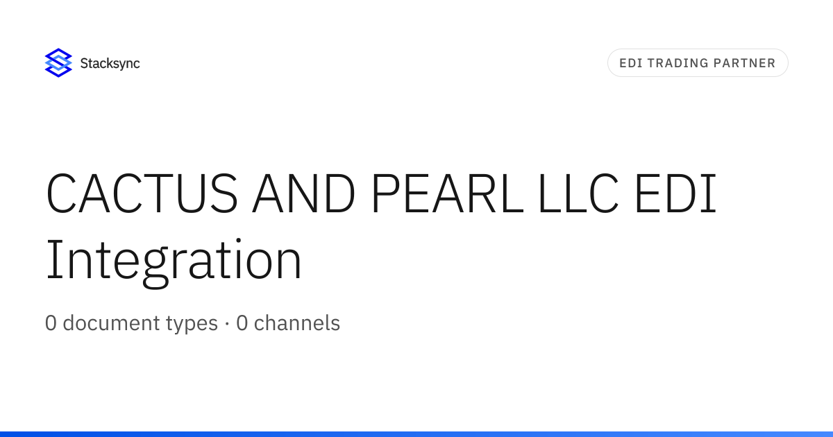 CACTUS AND PEARL LLC EDI Integration | Stacksync