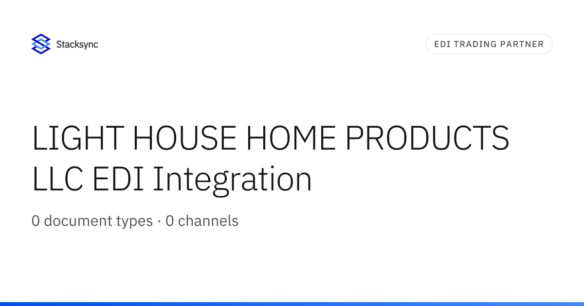 LIGHT HOUSE HOME PRODUCTS LLC EDI Integration | Stacksync