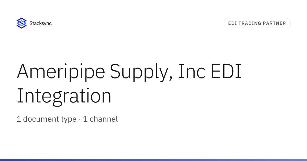 Ameripipe Supply, Inc EDI Integration | Stacksync