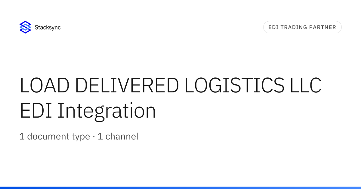 LOAD DELIVERED LOGISTICS LLC EDI Integration | Stacksync