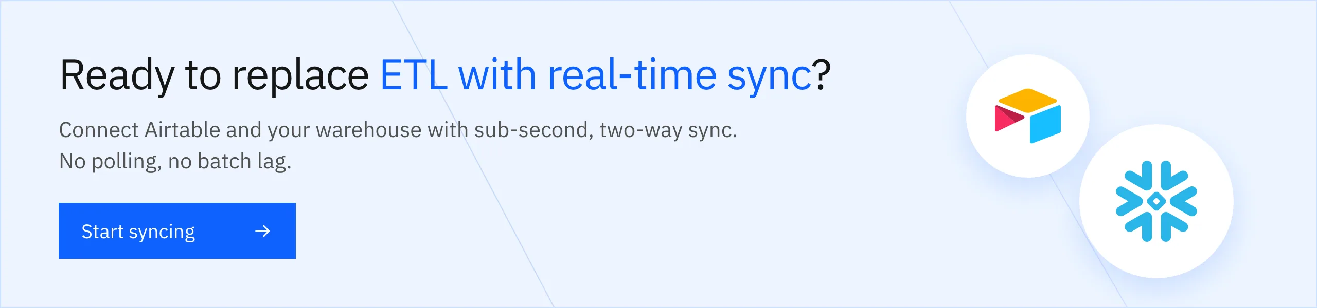 Ready to replace ETL with real-time sync? Connect Airtable and your warehouse with sub-second sync. Start syncing.