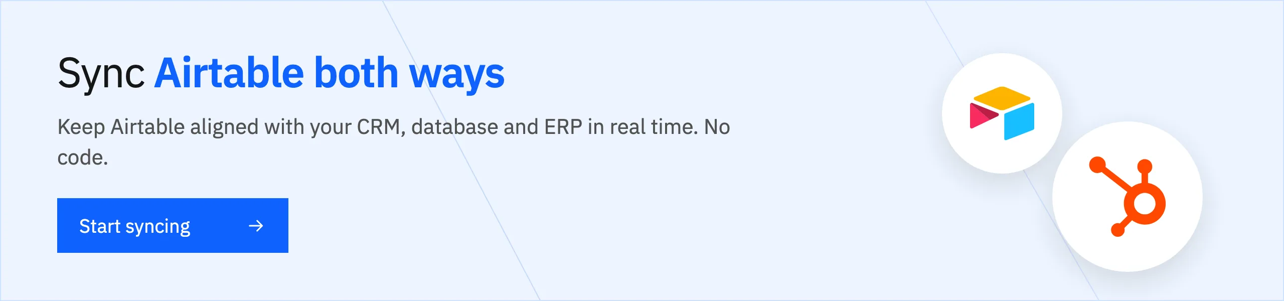 Sync Airtable both ways with your CRM, database and ERP in real time. Start syncing.