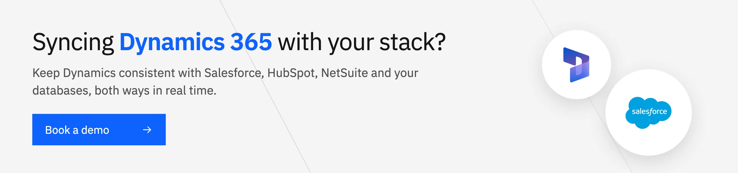 Syncing Dynamics 365 with your stack? Keep it consistent with Salesforce, HubSpot and NetSuite both ways. Book a demo.