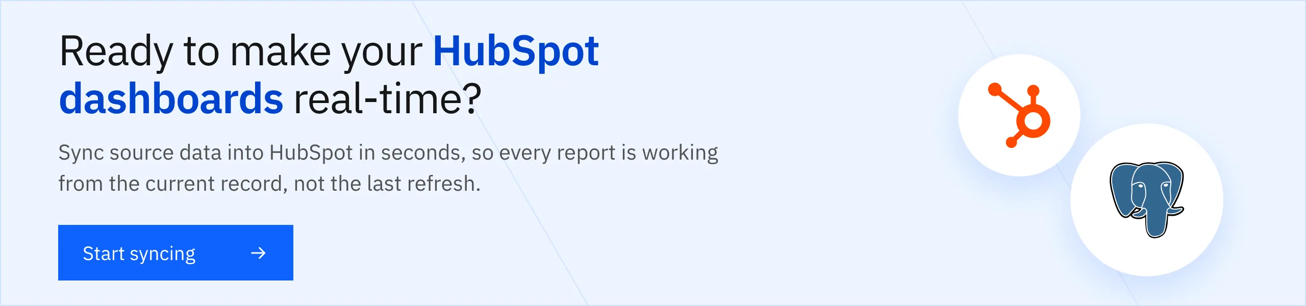 Ready to make your HubSpot dashboards real-time? Start syncing