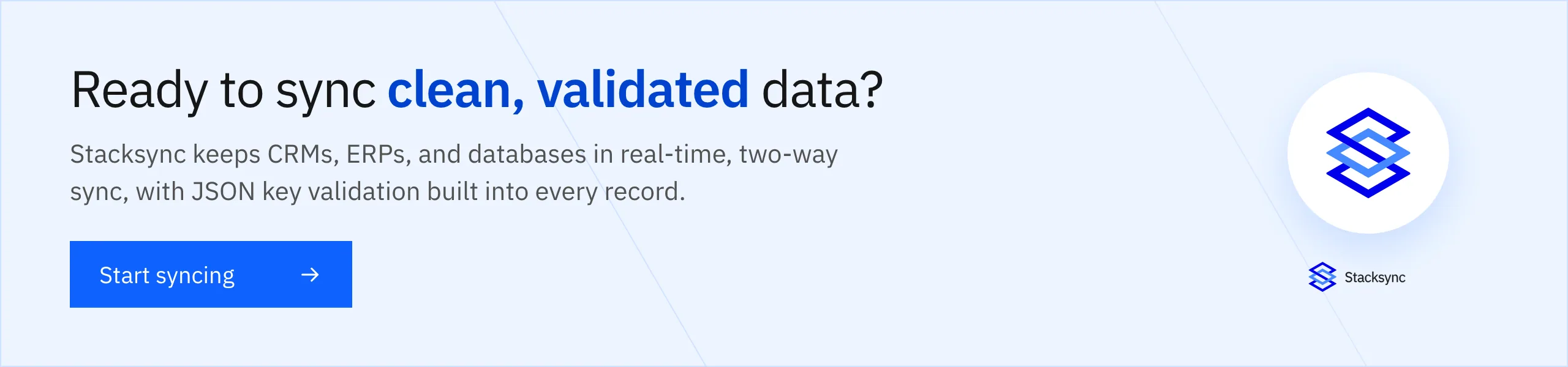 Ready to sync clean, validated data? Start syncing with Stacksync.