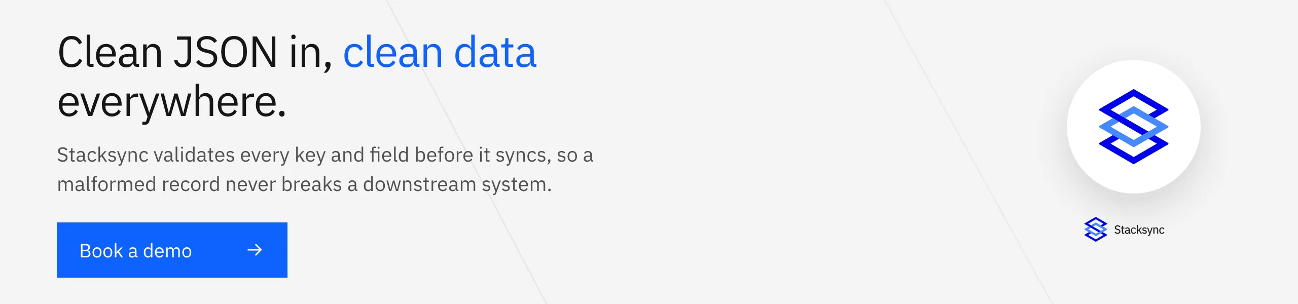 Clean JSON in, clean data everywhere. Stacksync validates every key and field before it syncs.