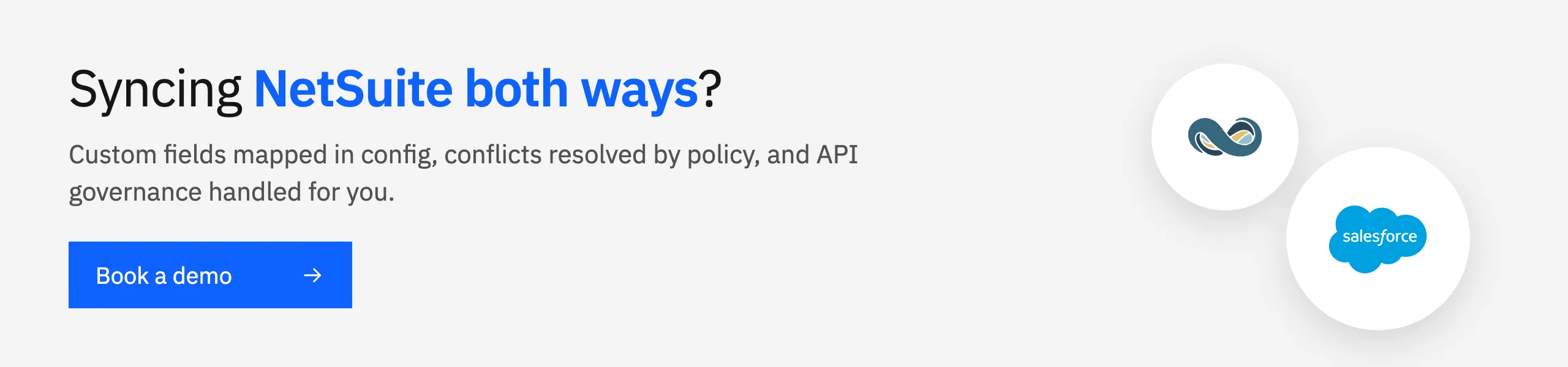 Syncing NetSuite both ways? Custom fields mapped in config and API governance handled. Book a demo.