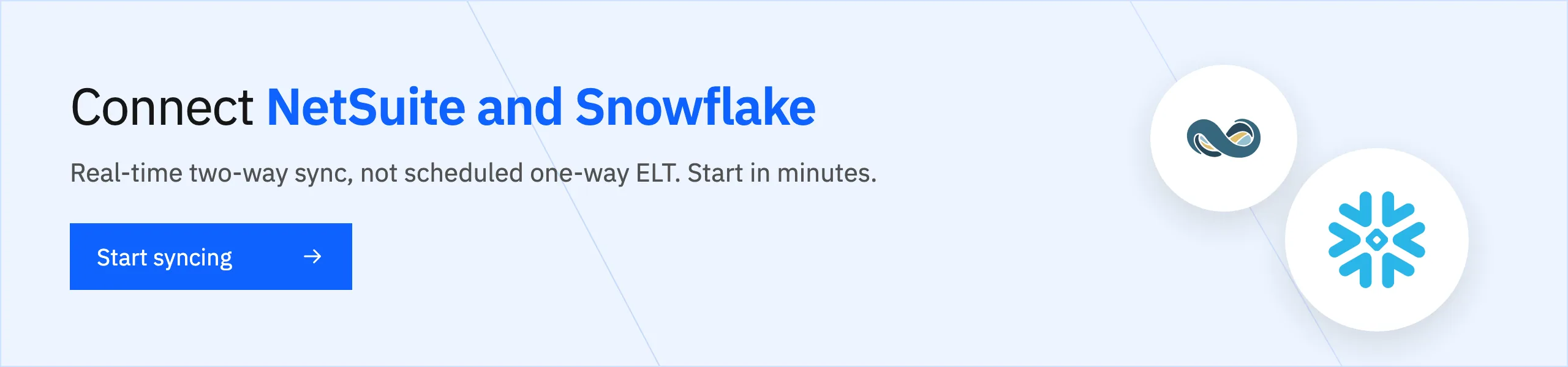 Connect NetSuite and Snowflake with real-time two-way sync. Start syncing.