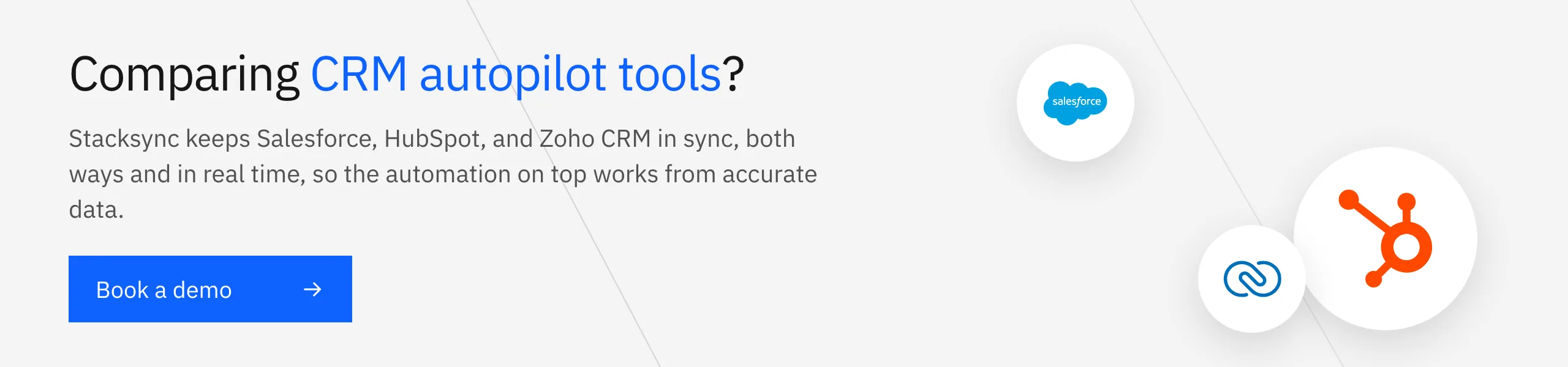 Comparing CRM autopilot tools? Stacksync keeps Salesforce, HubSpot, and Zoho CRM in sync, both ways and in real time.